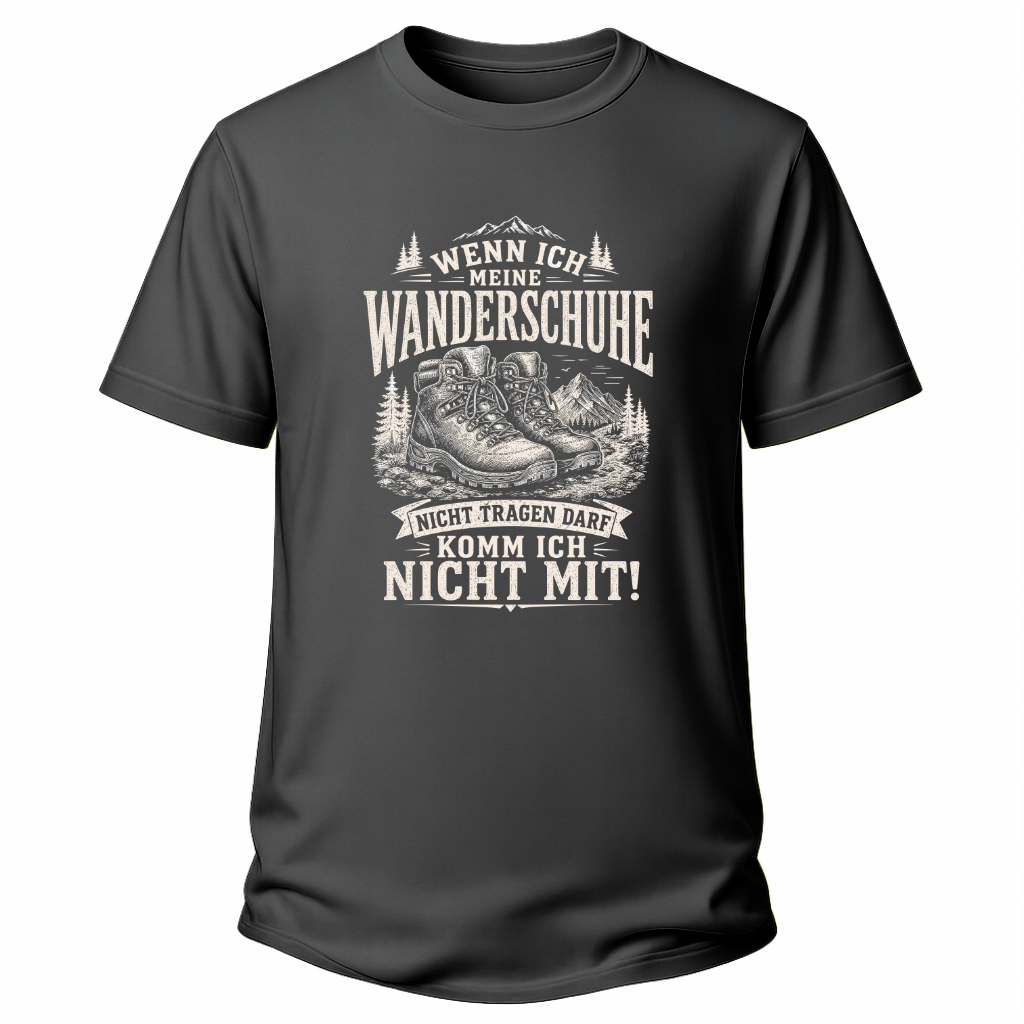 Graues Wander-T-Shirt mit Spruch „Wenn ich meine Wanderschuhe nicht tragen darf, komm ich nicht mit!“ und heller Vintage-Grafik mit Wanderschuhen, Bergen und Tannen.