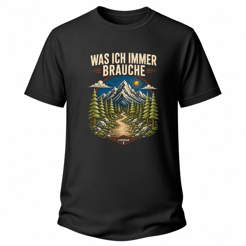 Was ich immer brauche - Wander T-Shirt