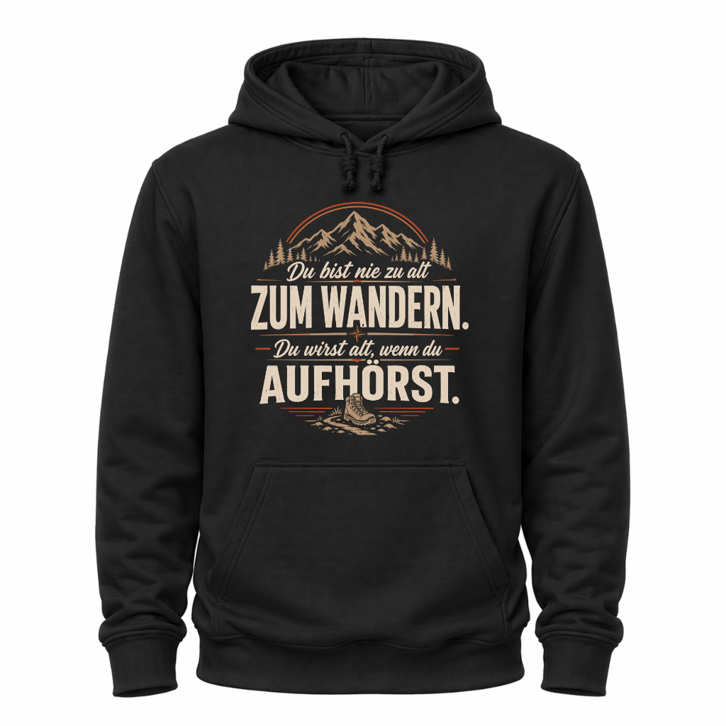 Schwarzes Wander-Hoodie mit Spruch „Du bist nie zu alt zum Wandern. Du wirst alt, wenn du aufhörst.“, Bergmotiv, Wald und Wanderschuh.