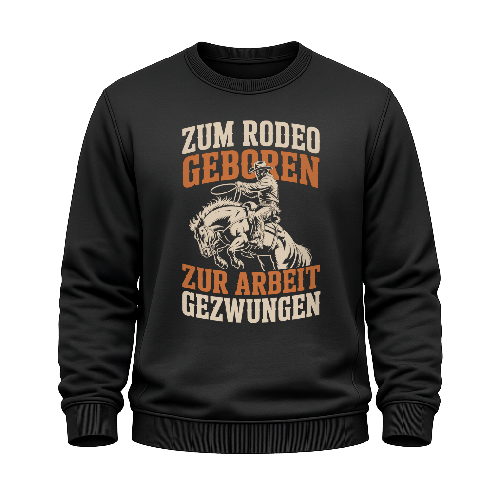 Zum Rodeo geboren – Western Sweatshirt