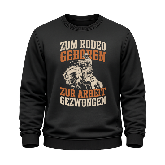 Zum Rodeo geboren – Western Sweatshirt